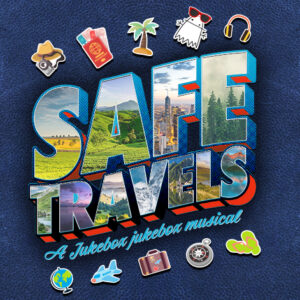 Safe Travels: a Jukebox jukebox musical